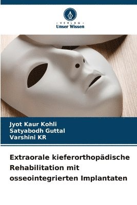 Jyot Kaur Kohli, Satyabodh Guttal, Varshini Kr - Extraorale kieferorthopädische Rehabilitation mit osseointegrierten Implantaten, Häftad. Tillgänglighet: Lägg i varukorg