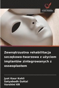 bokomslag Zewn?trzustna rehabilitacja szcz?kowo-twarzowa z u?yciem implantów zintegrowanych z osseoplastem