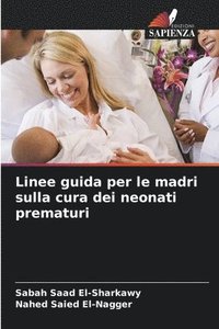 bokomslag Linee guida per le madri sulla cura dei neonati prematuri