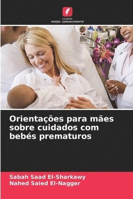 Sabah Saad El-Sharkawy, Nahed Saied El-Nagger - Orientações para mães sobre cuidados com bebés prematuros, Häftad