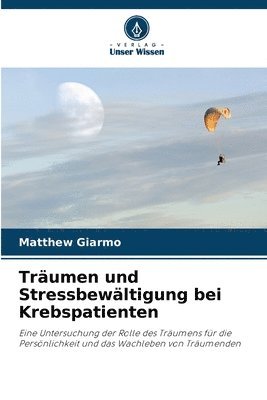 Matthew Giarmo - Träumen und Stressbewältigung bei Krebspatienten, Häftad