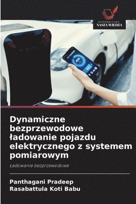 Dynamiczne bezprzewodowe ladowanie pojazdu elektrycznego z systemem pomiarowym