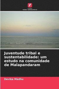 bokomslag Juventude tribal e sustentabilidade: um estudo na comunidade de Malapandaram