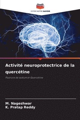 M Nageshwar, K Pratap Reddy, M. Nageshwar, K. Pratap Reddy - Activité neuroprotectrice de la quercétine, Häftad