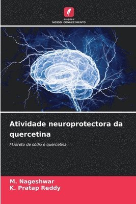 M Nageshwar, K Pratap Reddy, M. Nageshwar, K. Pratap Reddy - Atividade neuroprotectora da quercetina, Häftad