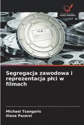 bokomslag Segregacja zawodowa i reprezentacja plci w filmach