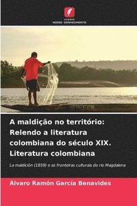 bokomslag A maldição no território: Relendo a literatura colombiana do século XIX. Literatura colombiana
