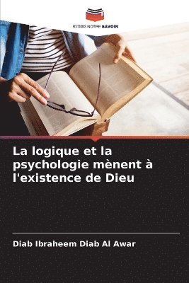 bokomslag logique et la psychologie mènent à l'existence de Dieu