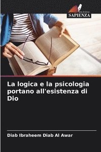 bokomslag logica e la psicologia portano all'esistenza di Dio