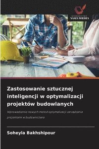 bokomslag Zastosowanie sztucznej inteligencji w optymalizacji projektów budowlanych