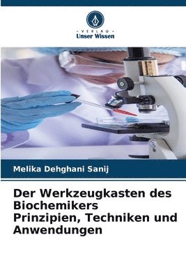 bokomslag Der Werkzeugkasten des Biochemikers Prinzipien, Techniken und Anwendungen