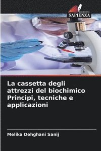 bokomslag La cassetta degli attrezzi del biochimico Principi, tecniche e applicazioni