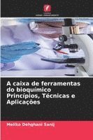 bokomslag A caixa de ferramentas do bioquímico Princípios, Técnicas e Aplicações
