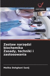 bokomslag Zestaw narz?dzi biochemika Zasady, techniki i zastosowania