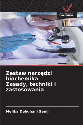 bokomslag Zestaw narz?dzi biochemika Zasady, techniki i zastosowania