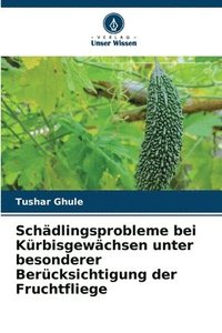 bokomslag Schädlingsprobleme bei Kürbisgewächsen unter besonderer Berücksichtigung der Fruchtfliege