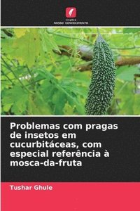 bokomslag Problemas com pragas de insetos em cucurbitáceas, com especial referência à mosca-da-fruta