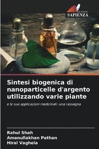 bokomslag Sintesi biogenica di nanoparticelle d'argento utilizzando varie piante