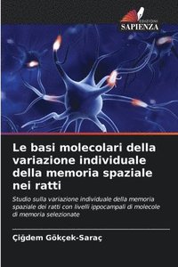 bokomslag Le basi molecolari della variazione individuale della memoria spaziale nei ratti