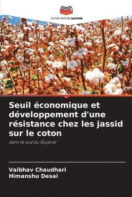 Vaibhav Chaudhari, Himanshu Desai - Seuil économique et développement d'une résistance chez les jassid sur le coton, Häftad