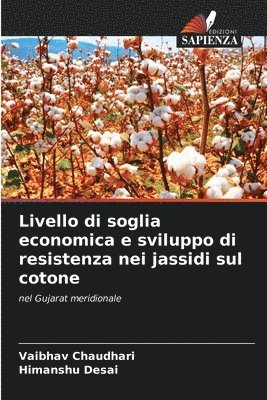Vaibhav Chaudhari, Himanshu Desai - Livello di soglia economica e sviluppo di resistenza nei jassidi sul cotone, Häftad