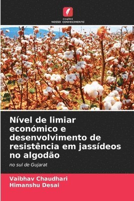 Vaibhav Chaudhari, Himanshu Desai - Nível de limiar económico e desenvolvimento de resistência em jassídeos no algodão, Häftad