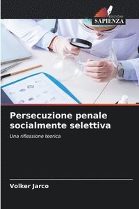 bokomslag Persecuzione penale socialmente selettiva