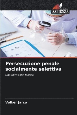 Persecuzione penale socialmente selettiva
