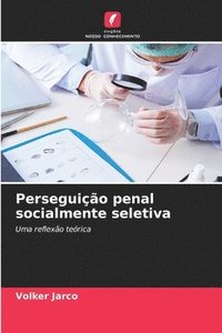 bokomslag Perseguição penal socialmente seletiva