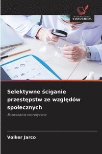 bokomslag Selektywne ¿ciganie przest¿pstw ze wzgl¿dów spo¿ecznych