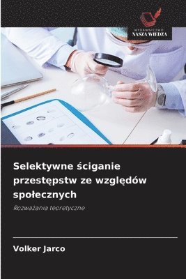 bokomslag Selektywne ¿ciganie przest¿pstw ze wzgl¿dów spo¿ecznych