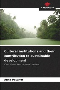 bokomslag Cultural institutions and their contribution to sustainable development