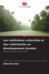 bokomslag Les institutions culturelles et leur contribution au développement durable