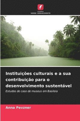 bokomslag Instituições culturais e a sua contribuição para o desenvolvimento sustentável