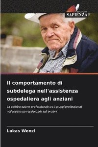 bokomslag comportamento di subdelega nell'assistenza ospedaliera agli anziani