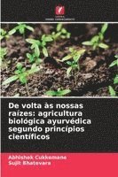 bokomslag De volta às nossas raízes: agricultura biológica ayurvédica segundo princípios científicos