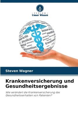 Steven Wagner - Krankenversicherung und Gesundheitsergebnisse, Häftad