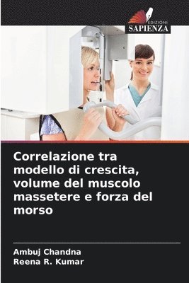 Ambuj Chandna, Reena R Kumar, Reena R. Kumar - Correlazione tra modello di crescita, volume del muscolo massetere e forza del morso, Häftad