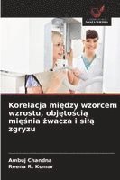 bokomslag Korelacja mi?dzy wzorcem wzrostu, obj?to?ci? mi??nia ?wacza i sil? zgryzu