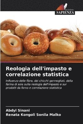 Abdyl Sinani, Renata Kongoli Sonila Malko - Reologia dell'impasto e correlazione statistica, Häftad