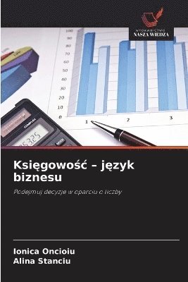 Ionica Oncioiu, Alina Stanciu - Księgowośc - język biznesu, Häftad