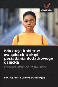 bokomslag Edukacja kobiet w zwi?zkach a ch?c posiadania dodatkowego dziecka