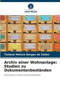 bokomslag Archiv einer Wohnanlage: Studien zu Dokumentenbeständen