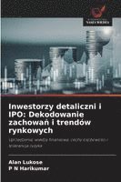 bokomslag Inwestorzy detaliczni i IPO: Dekodowanie zachowa? i trendów rynkowych