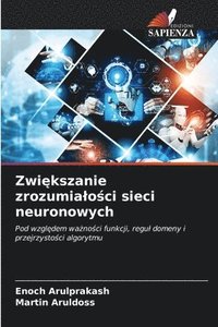 bokomslag Zwi¿kszanie zrozumia¿o¿ci sieci neuronowych