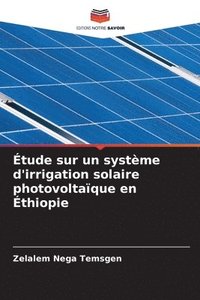 bokomslag Étude sur un système d'irrigation solaire photovoltaïque en Éthiopie