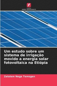 bokomslag Um estudo sobre um sistema de irrigação movido a energia solar fotovoltaica na Etiópia