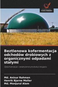 bokomslag Beztlenowa kofermentacja odchodów drobiowych z organicznymi odpadami stalymi