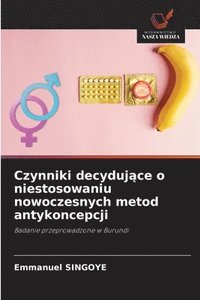bokomslag Czynniki decyduj?ce o niestosowaniu nowoczesnych metod antykoncepcji