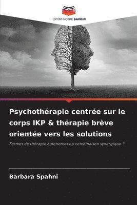Barbara Spahni - Psychothérapie centrée sur le corps IKP & thérapie brève orientée vers les solutions, Häftad